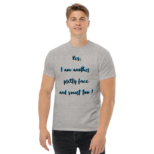 Yes, I am a pretty face Men's classic tee